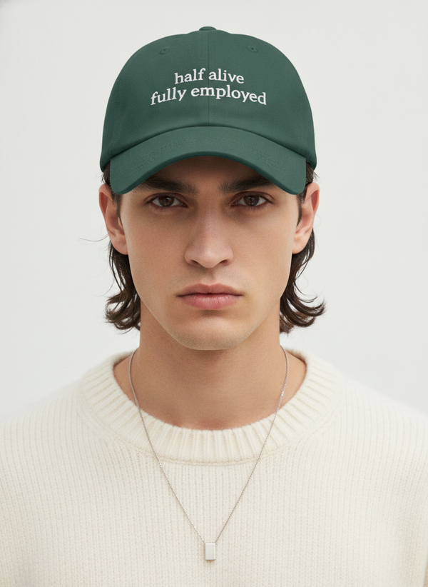 Half alive, fully employed. / Dad Hat