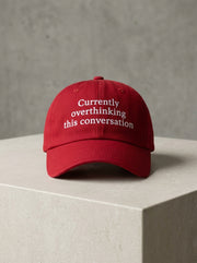 Currently overthinking this conversation / Dad Hat