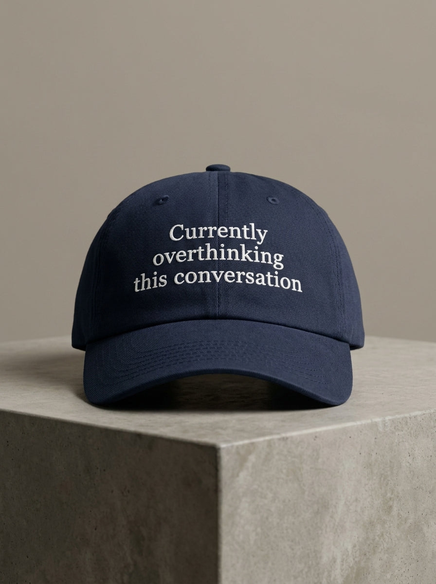 Currently overthinking this conversation / Dad Hat