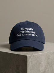 Currently overthinking this conversation / Dad Hat