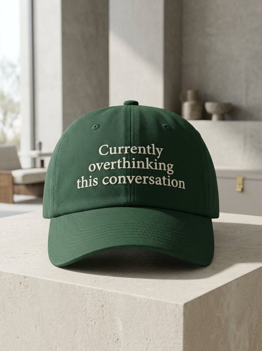 Currently overthinking this conversation / Dad Hat