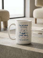 I’m at work but mentally I’m at brunch / Mug