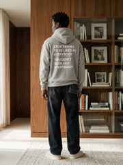 Stop trying to be liked by everybody. You don’t even like everybody. / Hoodie