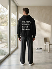 Stop trying to be liked by everybody. You don’t even like everybody. / Hoodie