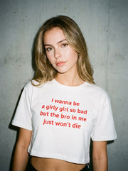 I wanna be a girly girl so bad but the bro in me just won’t die / Crop Top