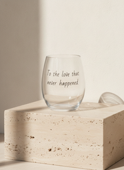 To the love that never happened / Wine Glass