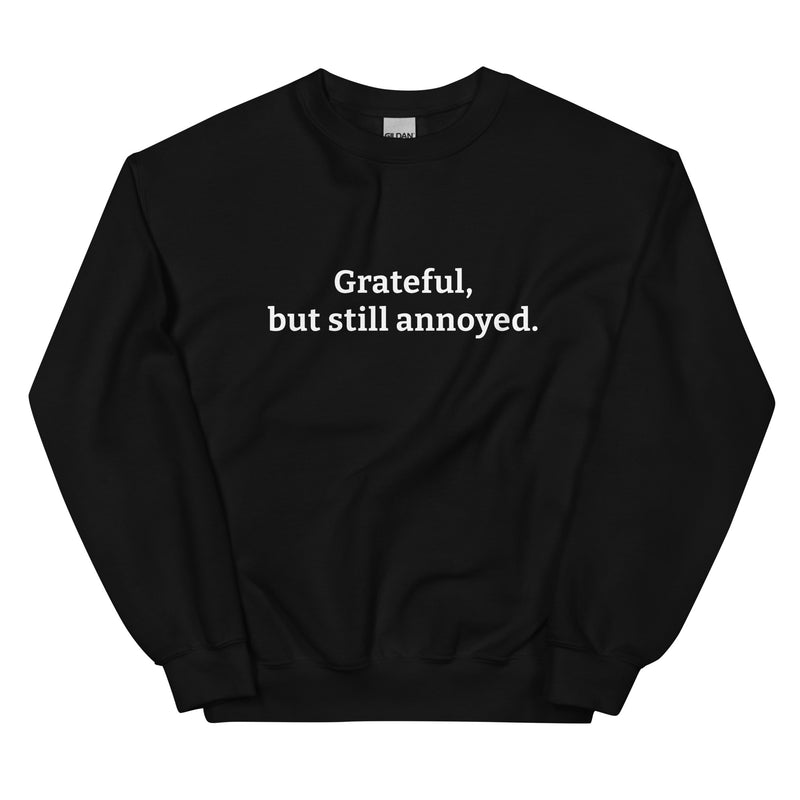 Grateful, but still annoyed.