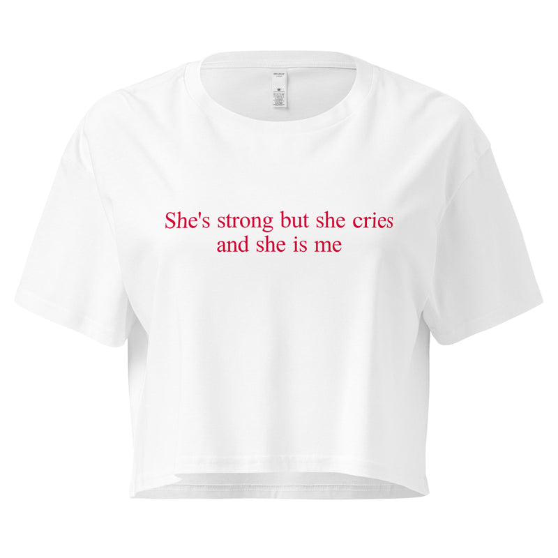 She's strong but she cries and she is me.